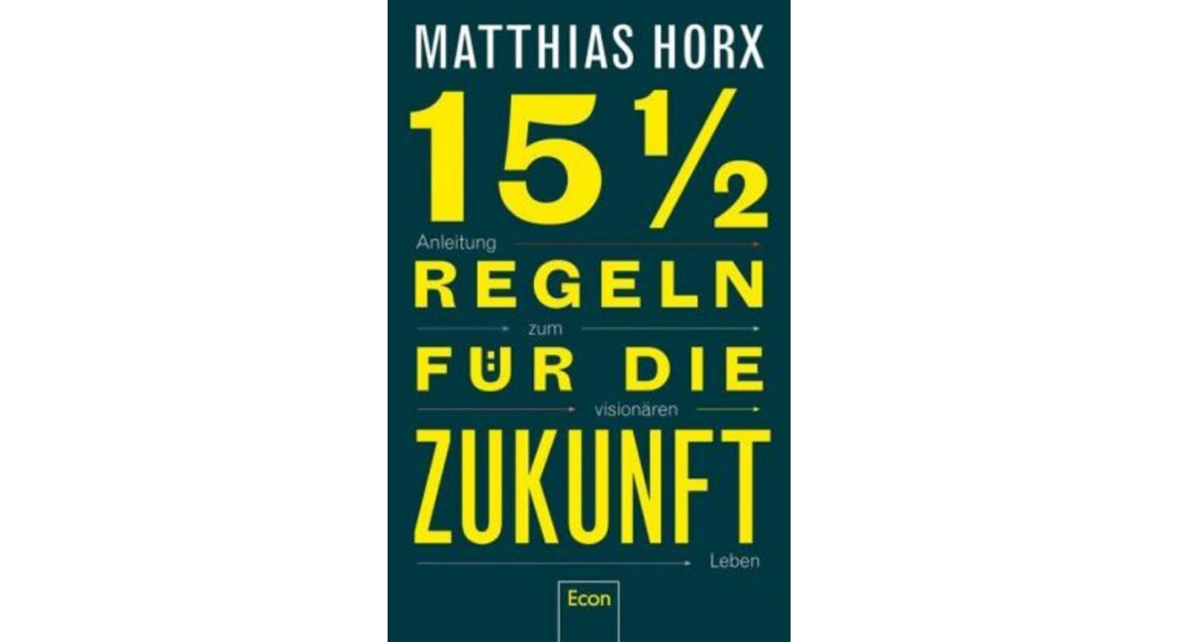 Matthias Horx: 15 1/2 Regeln für die Zukunft