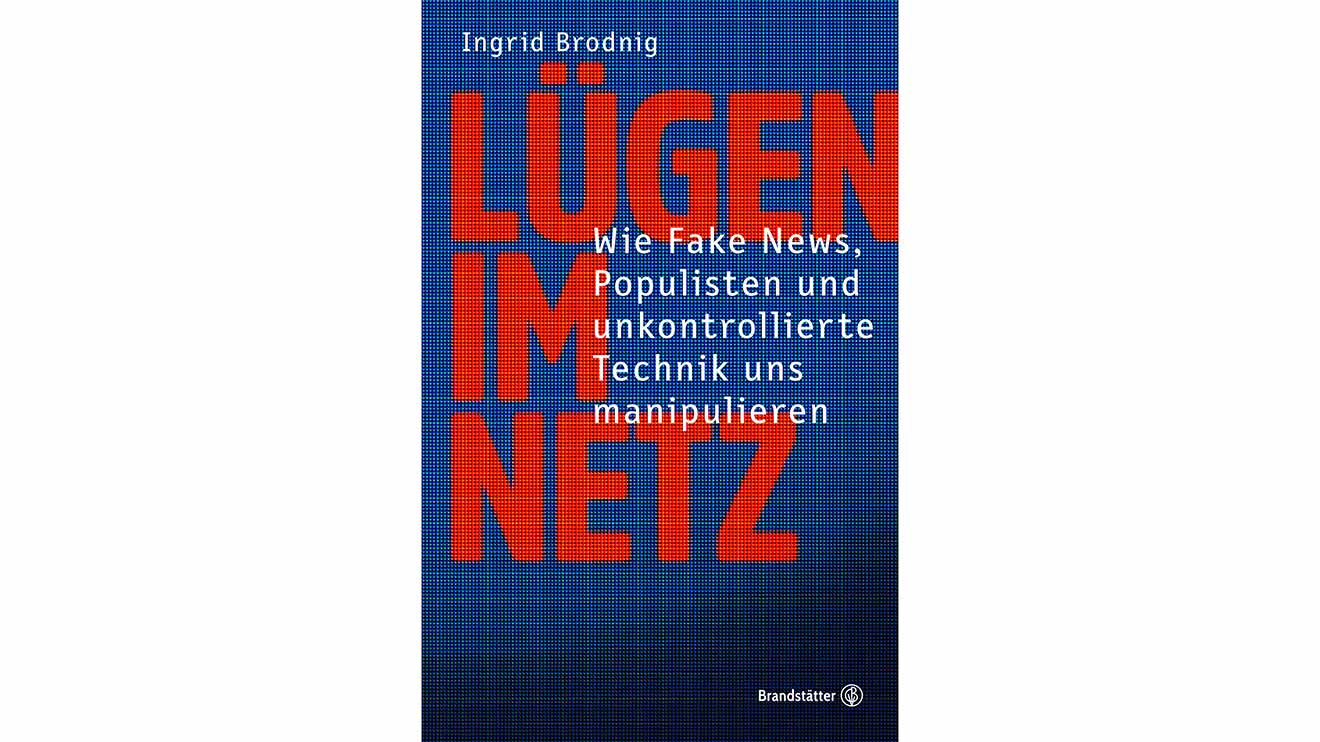 Wie Fake News, Populisten und unkontrollierte Technik uns manipulieren.